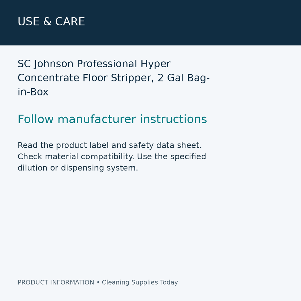 SC Johnson Professional Hyper Concentrate Floor Stripper, 2 Gal Bag-in-Box — use & care information card