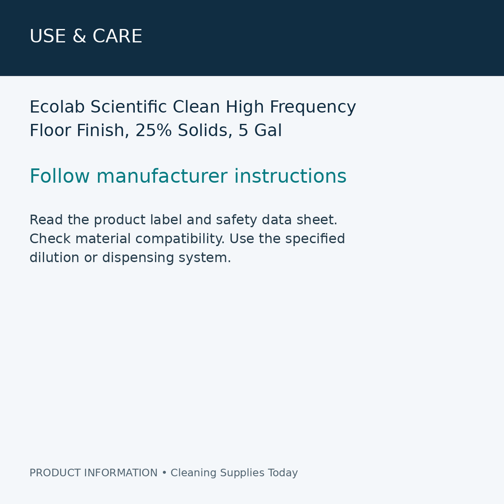 Ecolab Scientific Clean High Frequency Floor Finish, 25% Solids, 5 Gal — use & care information card