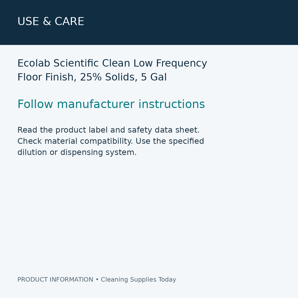 Ecolab Scientific Clean Low Frequency Floor Finish, 25% Solids, 5 Gal — use & care information card