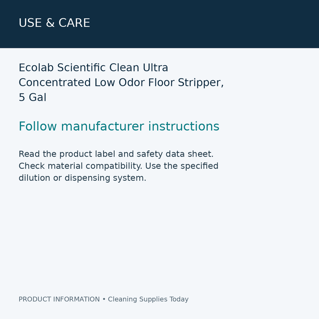 Ecolab Scientific Clean Ultra Concentrated Low Odor Floor Stripper, 5 Gal — use & care information card