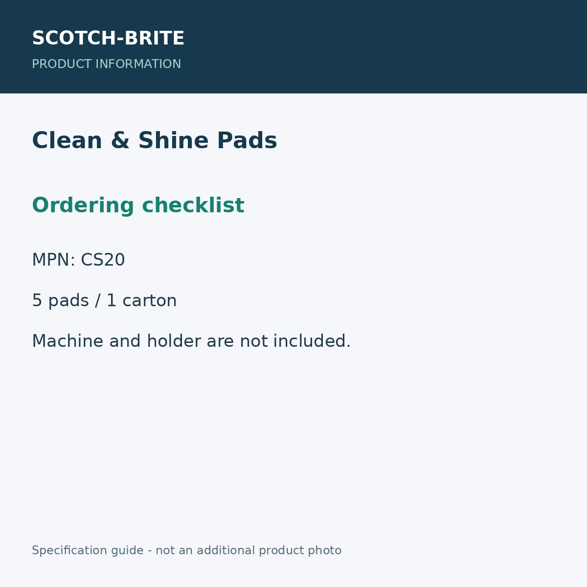 SCOTCH-BRITE Clean & Shine Pads - Ordering checklist; 5 pads / 1 carton; 20-inch diameter; product information graphic