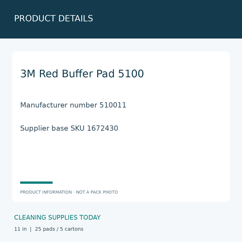 3M Red Buffer Pads 5100 11 in — PRODUCT DETAILS; 3M Red Buffer Pad 5100; Manufacturer number 510011; Supplier base SKU 1672430