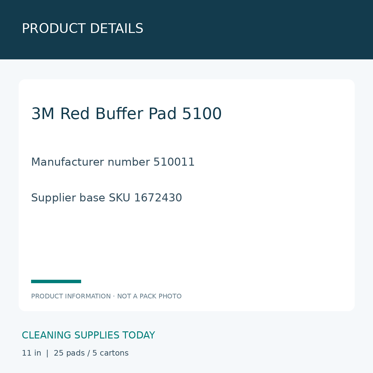 3M Red Buffer Pads 5100 11 in — PRODUCT DETAILS; 3M Red Buffer Pad 5100; Manufacturer number 510011; Supplier base SKU 1672430