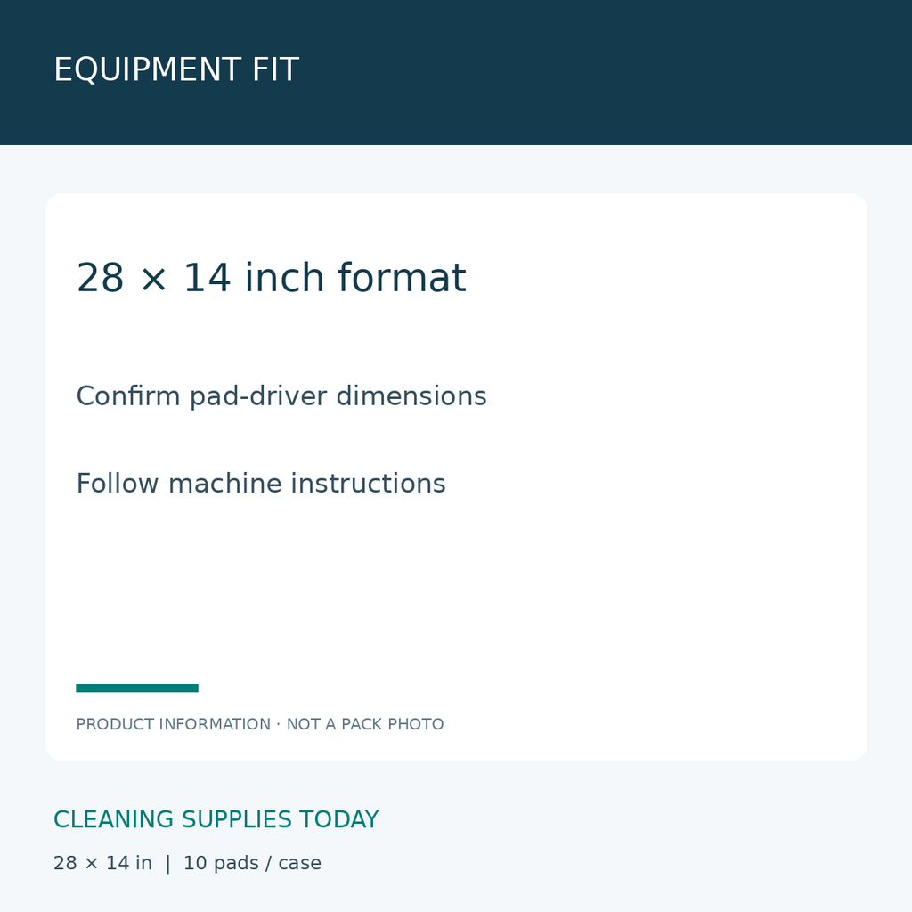 3M 7300 Black Stripping Pads 28 × 14 in — EQUIPMENT FIT; 28 × 14 inch format; Confirm pad-driver dimensions; Follow machine instructions