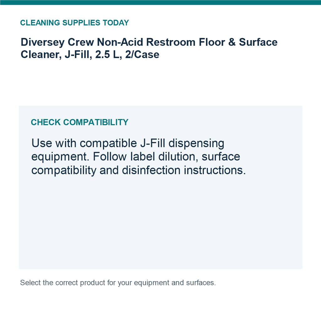 Diversey Crew Non-Acid Restroom Floor & Surface Cleaner, J-Fill, 2.5 L, 2/Case — compatibility guide