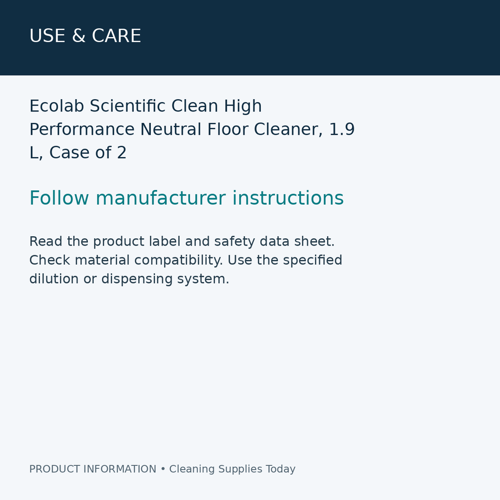 Ecolab Scientific Clean High Performance Neutral Floor Cleaner, 1.9 L, Case of 2 — use & care information card
