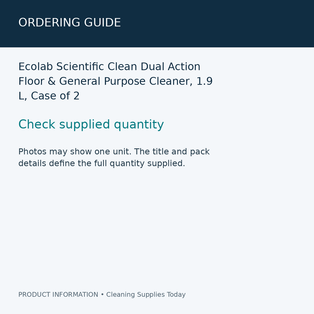 Ecolab Scientific Clean Dual Action Floor & General Purpose Cleaner, 1.9 L, Case of 2 — ordering guide information card