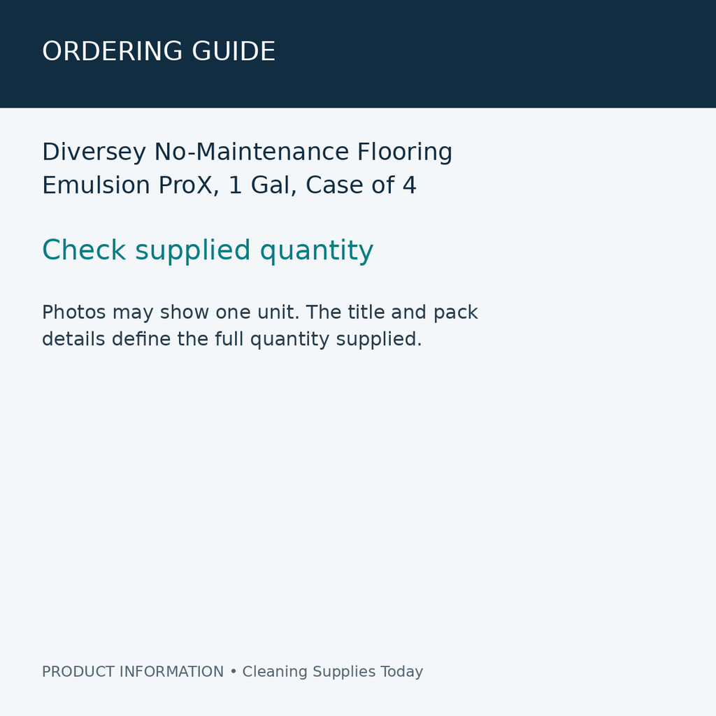 Diversey No-Maintenance Flooring Emulsion ProX, 1 Gal, Case of 4 — ordering guide information card