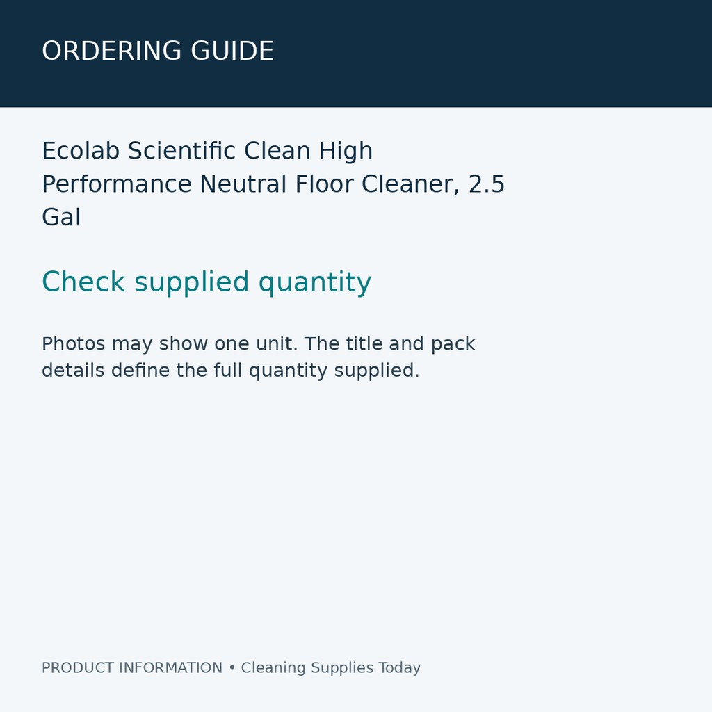 Ecolab Scientific Clean High Performance Neutral Floor Cleaner, 2.5 Gal — ordering guide information card
