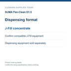 SUMA Pan-Clean D1.5 — Dispensing format; J-Fill concentrate; Confirm compatible J-Fill equipment; Dispensing equipment sold separately
