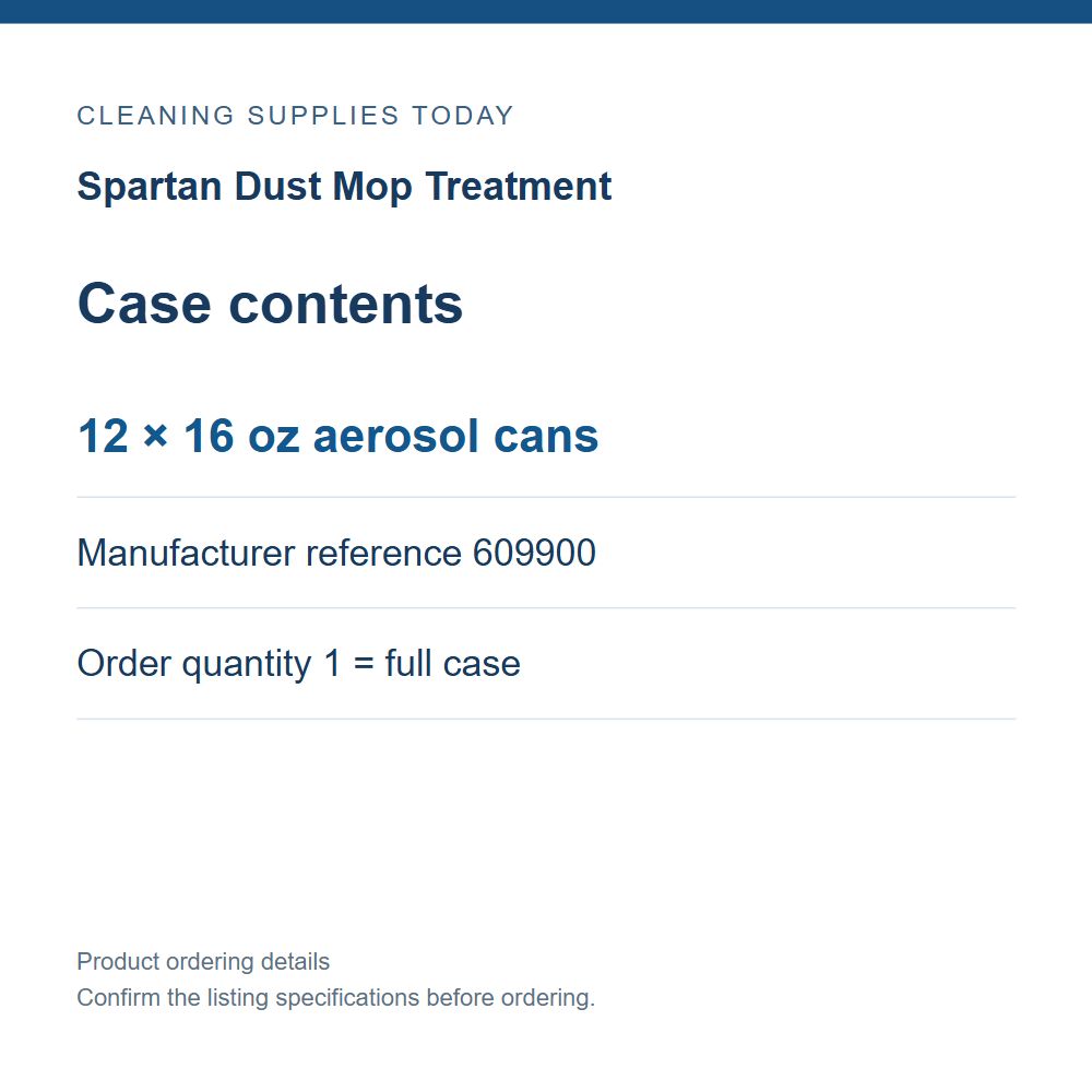 Spartan Dust Mop Treatment — Case contents; 12 × 16 oz aerosol cans; Manufacturer reference 609900; Order quantity 1 = full case