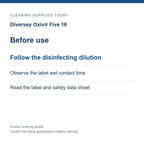 Diversey Oxivir Five 16 — Before use; Follow the disinfecting dilution; Observe the label wet contact time; Read the label and safety data sheet