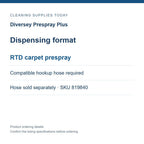 Diversey Prespray Plus — Dispensing format; RTD carpet prespray; Compatible hookup hose required; Hose sold separately · SKU 819840