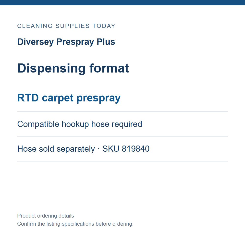 Diversey Prespray Plus — Dispensing format; RTD carpet prespray; Compatible hookup hose required; Hose sold separately · SKU 819840