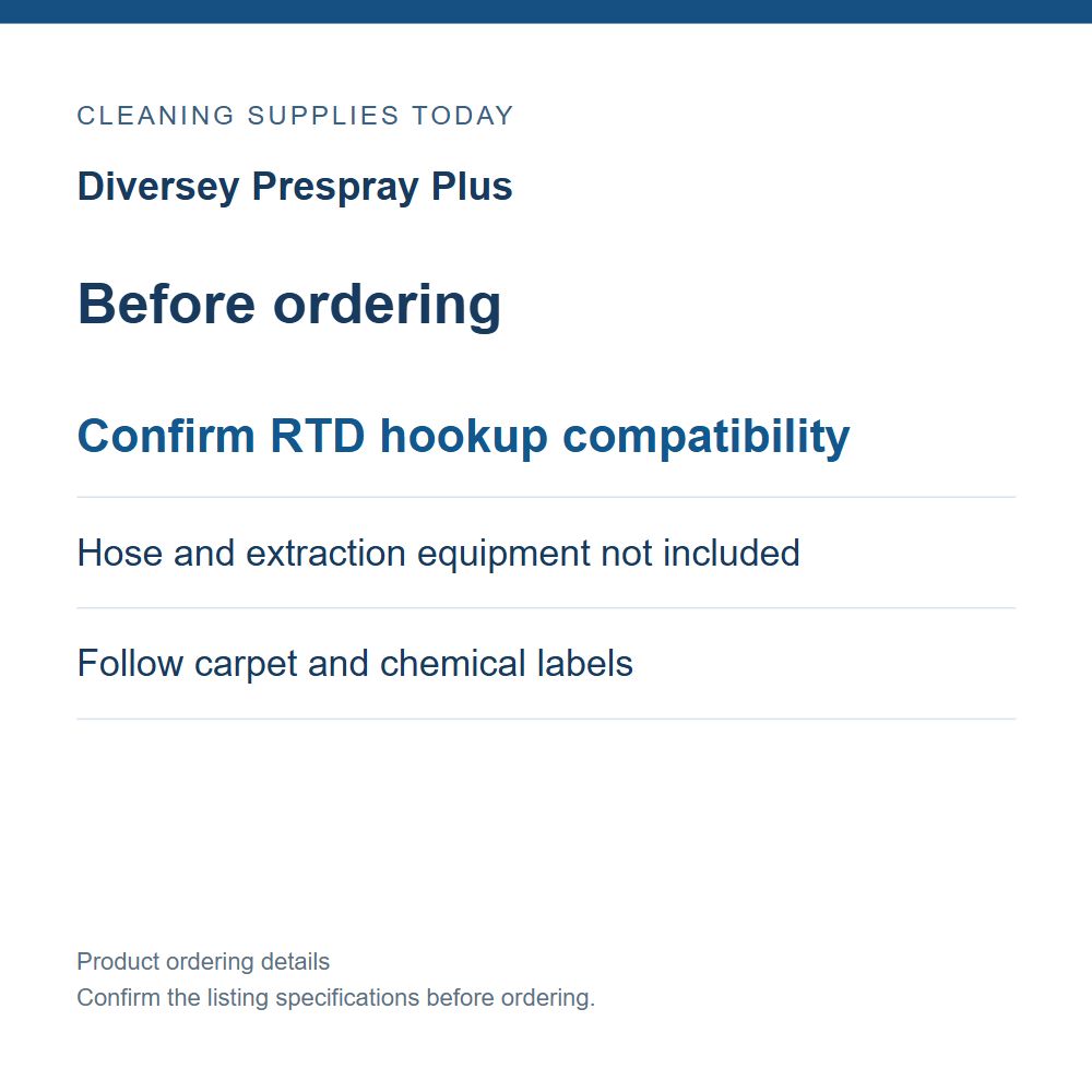 Diversey Prespray Plus — Before ordering; Confirm RTD hookup compatibility; Hose and extraction equipment not included; Follow carpet and chemical labels