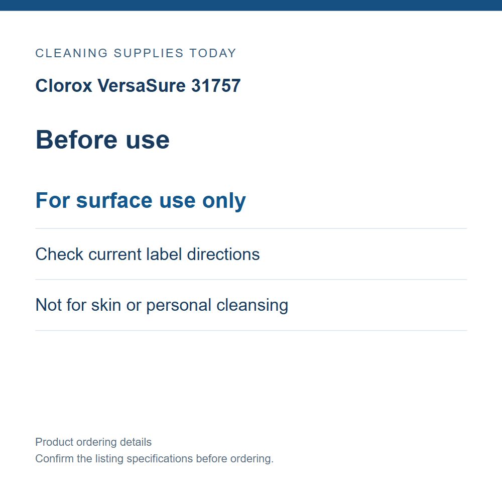 Clorox VersaSure 31757 — Before use; For surface use only; Check current label directions; Not for skin or personal cleansing