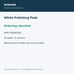 RENOWN White Polishing Pads - Ordering checklist; 30 pads / 6 cartons; 13-inch diameter; product information graphic